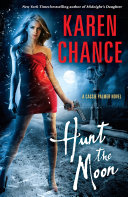 Hunt the Moon: A Cassie Palmer Novel Volume 5 by Karen Chance