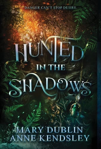 Hunted in the Shadows A Spellbinding Enemies-to-Lovers Urban Fantasy Adventure: A Spellbinding Enemies-to-lovers Ub by Mary Dublin