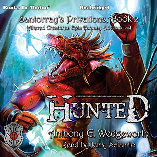 HUNTED (Unabridged MP3-CD) by Anthony G. Wedgeworth (Santorray's Privations, Book 2, aka Altered Creatures Epic Fantasy Adventures), Read by Jerry Sciarrio by Anthony G. Wedgeworth