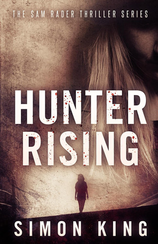 Hunter Rising (The Sam Rader Thriller Series) by King, Simon