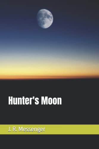 Hunter's Moon by Messenger, J. R.