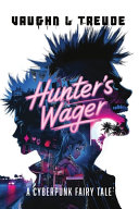 Hunter's Wager - A Cyberpunk Fairy Tale by Vaughn L Treude