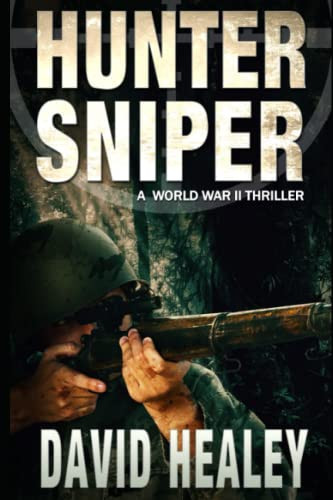 Hunter Sniper A World War II Thriller by David Healey