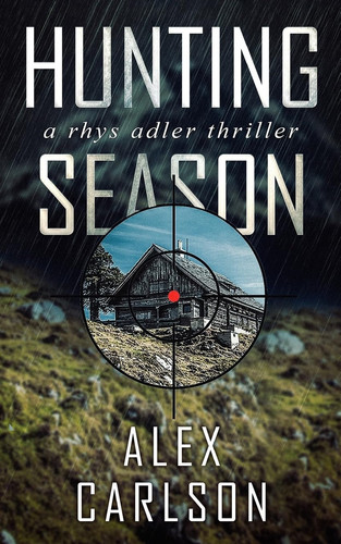 Hunting Season A Rhys Adler Thriller by Alex Carlson