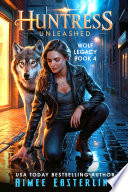 Huntress Unleashed by Aimee Easterling