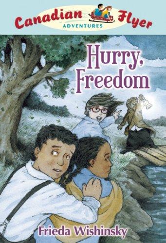 Hurry, Freedom (Canadian Flyer Adventures) by Frieda Wishinsky