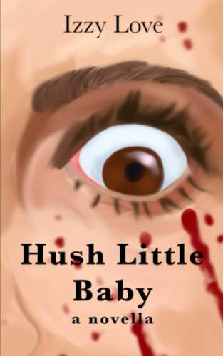 Hush Little Baby: a Novella by Love, Izzy M