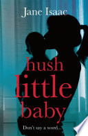 Hush Little Baby by Jane Isaac