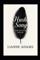 Hush Song - The Second Dream by Lianne Adams