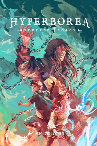 Hyperborea - Severed Legacy (Hyperborea Fantasy Adventure Series Book One) by Ethan Zolotor