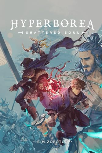 Hyperborea - Shattered Soul (Hyperborea Fantasy Adventure Series Book Three) by E M Zolotor