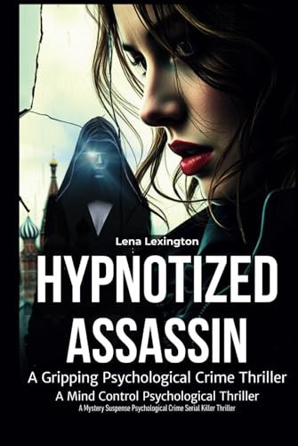 Hypnotized Assassin: A Gripping Psychological Crime Thriller by Lexington, Lena
