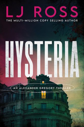 Hysteria - An Alexander Gregory Thriller by L. J. Ross