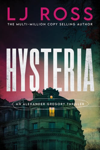 Hysteria: An Alexander Gregory Thriller by Ross, LJ