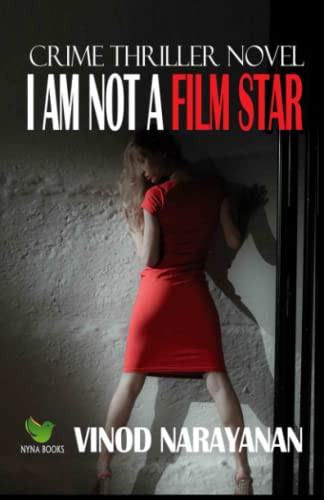 I Am Not a Film Star Crime Thriller Novel by VINOD. NARAYANAN