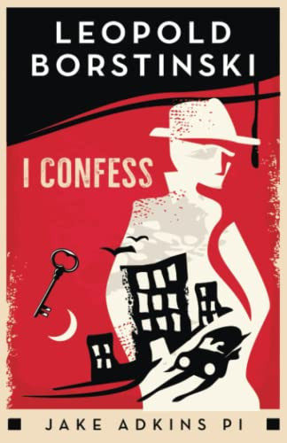 I Confess A Private Eye Historical Crime Thriller by Leopold Borstinski