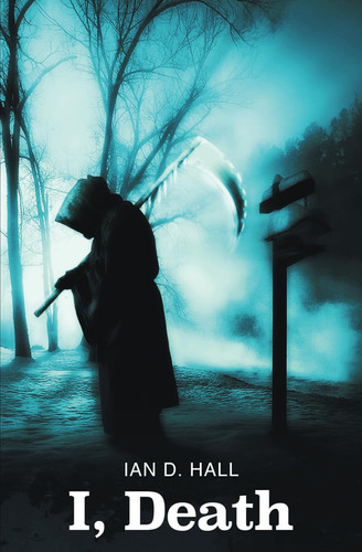 I, Death by Ian D Hall