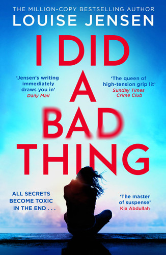 I Did a Bad Thing: Don’t miss the brand-new gripping psychological crime thriller for 2026 from the bestselling author of The Fall and The Intruders by Jensen, Louise