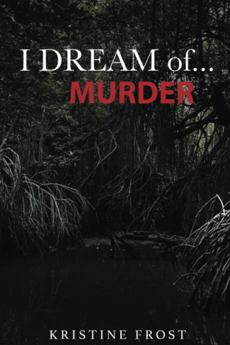 I Dream of.... MURDER: Mrs. A book 1 by Frost, Kristine