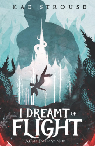 I Dreamt of Flight A Gay Fantasy Novel by Kae Strouse
