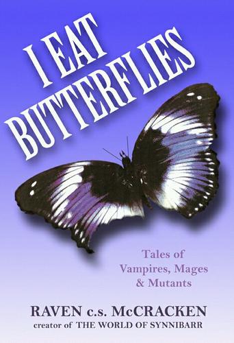 I Eat Butterflies by Raven c.s. McCracken
