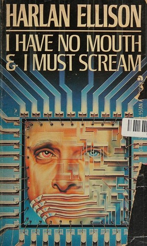 I Have No Mouth and I Must Scream by Harlan Ellison