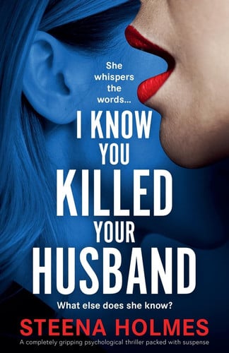 I Know You Killed Your Husband: A completely gripping psychological thriller packed with suspense by Holmes, Steena
