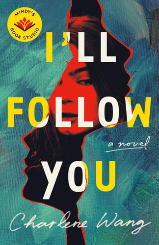 I'll Follow You A Novel by Charlene Wang