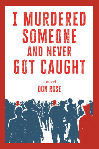 I Murdered Someone and Never Got Caught by DON. ROSE