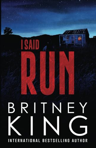 I Said Run A Psychological Thriller by BRITNEY. KING