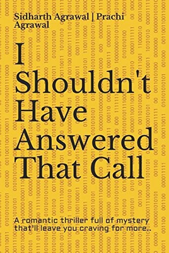 I Shouldn't Have Answered That Call A Romantic Thriller Full of Mystery That'll Leave You Craving for More. . by Prachi Agrawal