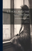 I, Thou, and the Other One by Amelia Edith Huddleston Barr