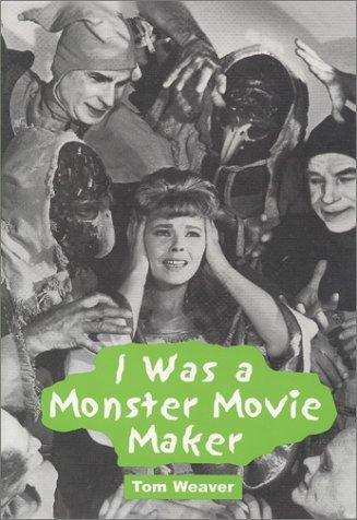 I was a monster movie maker by Tom Weaver