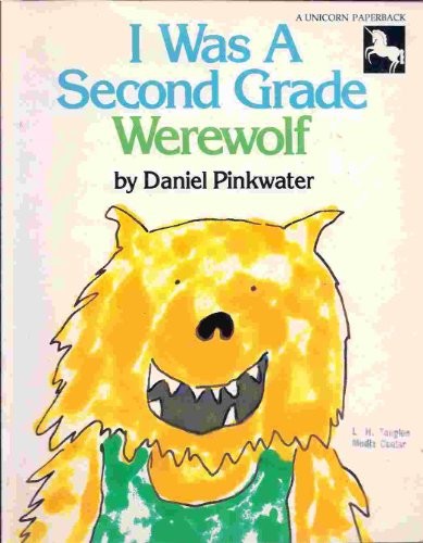 I Was a Second Grade Werewolf by Daniel Manus Pinkwater