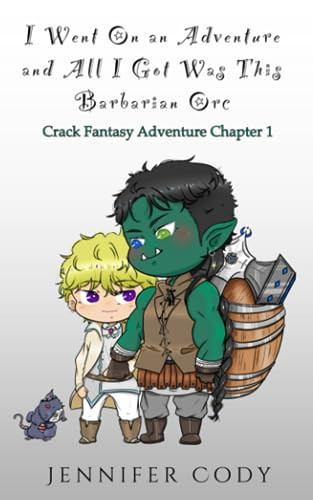 I Went on an Adventure and All I Got Was This Barbarian Orc Crack Fantasy Adventure Chapter 1 by JENNIFER. CODY