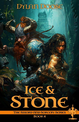 Ice and Stone A Dark Epic Fantasy Adventure Novella by Dylan Doose