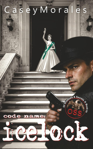 Icelock: A romantic mm historical spy thriller (Of Shadows & Secrets) by Morales, Casey