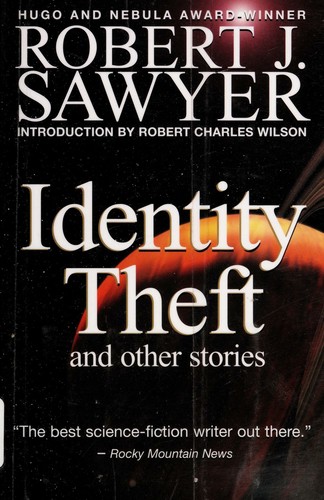 Identity theft and other stories by Robert J. Sawyer