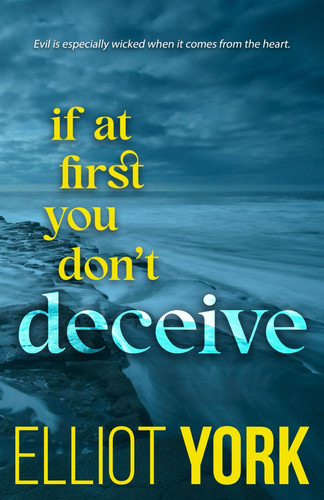 If at First You Don't Deceive by Elliot York