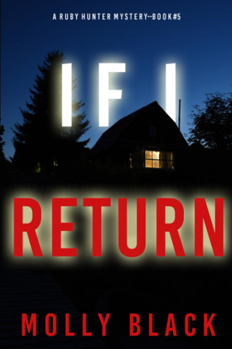 If I Return (A Ruby Hunter FBI Suspense Thriller—Book 5) by Black, Molly