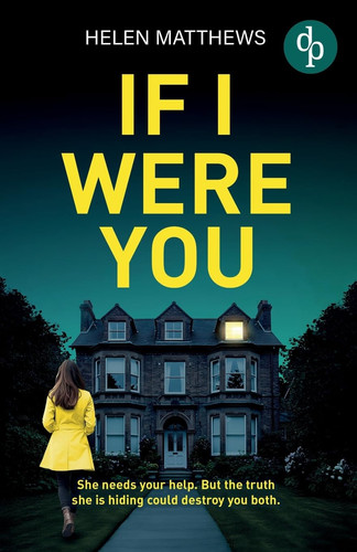 If I Were You A Totally Gripping Domestic Thriller with a Heart-pounding Twist by Helen Matthews