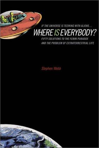 If the universe is teeming with aliens-- where is everybody? by Stephen Webb