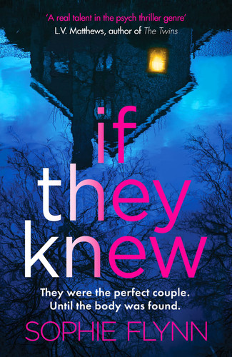If They Knew A Completely Gripping, Twisty and Unputdownable Psychological Thriller by Sophie Flynn