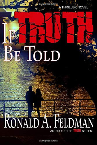 If Truth Be Told (TRUTH thriller series) by Feldman, Mr. Ronald A