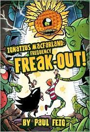 Ignatius MacFarland, frequency freak-out by Paul Feig