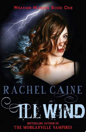 Ill Wind The heart-stopping urban fantasy adventure by Rachel Caine