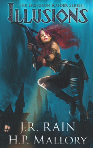 Illusions: An Epic Fantasy Adventure (Dungeon Raider) by Rain, J.R.