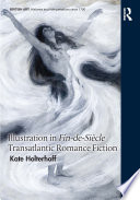 Illustration in Fin-de-Siècle Transatlantic Romance Fiction by Kate Holterhoff