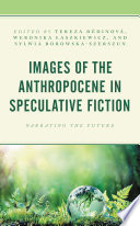 Images of the Anthropocene in Speculative Fiction by Tereza Dedinová