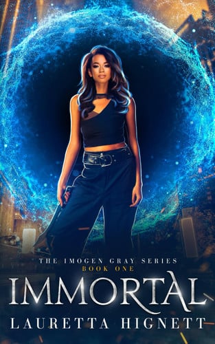 Immortal A Fun Fast-Paced Urban Fantasy: The Imogen Gray Series Book One by Lauretta Hignett